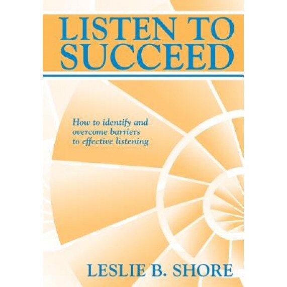 Listen to Succeed, Leslie B. Shore (Author)