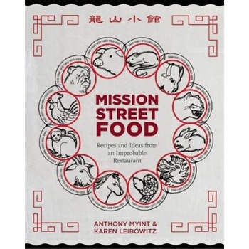 Mission Street Food: Recipes and Ideas from an Improbable Restaurant, Karen Leibowitz (Author) Mission Street Food: Recipes and Ideas from an Improbable Restaurant, Karen Leibowitz (Author)