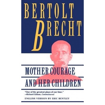 Mother Courage and Her Children, Bertolt Brecht Mother Courage and Her Children, Bertolt Brecht