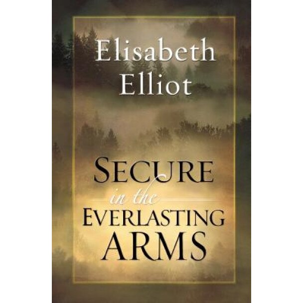 Secure in the Everlasting Arms, Elisabeth Elliot