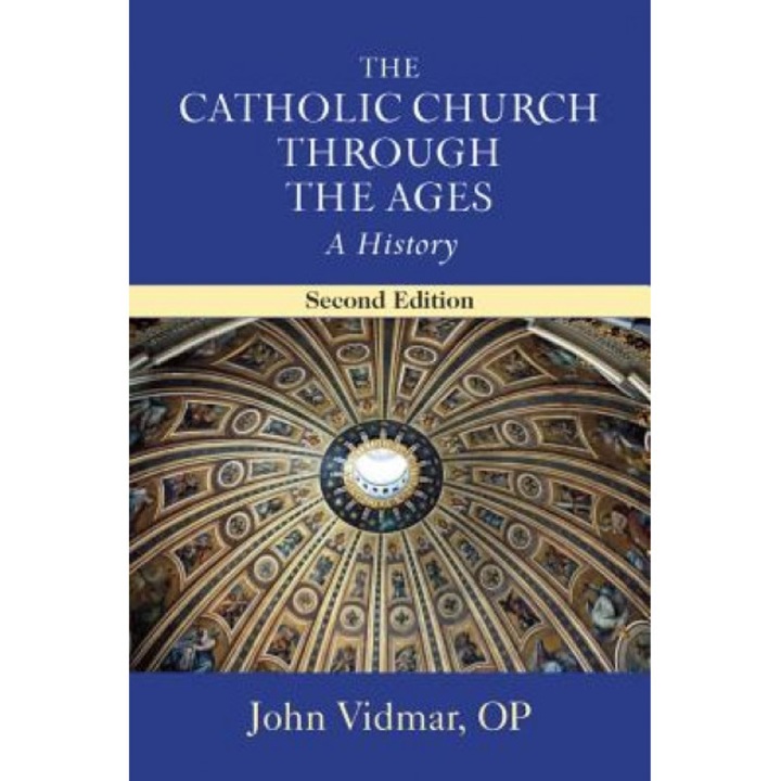 The Catholic Church Through the Ages: A History; Second Edition, John, Op Vidmar (Author)