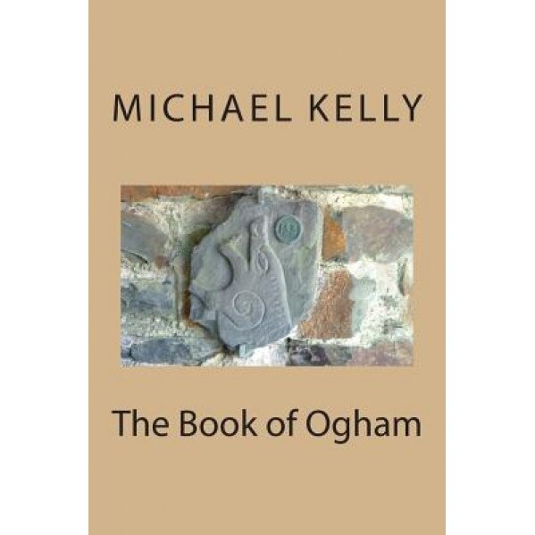 The Book of Ogham - Michael Kelly (Author)