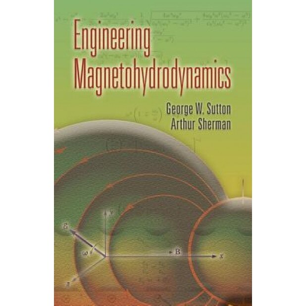 Engineering Magnetohydrodynamics, George W. Sutton (Author)