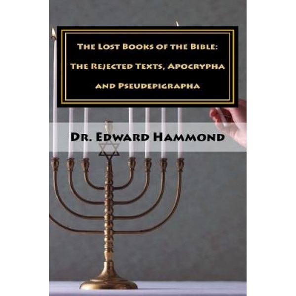 The Lost Books of the Bible: The Rejected Texts, Apocrypha and Pseudepigrapha, Edward Hammond (Author)