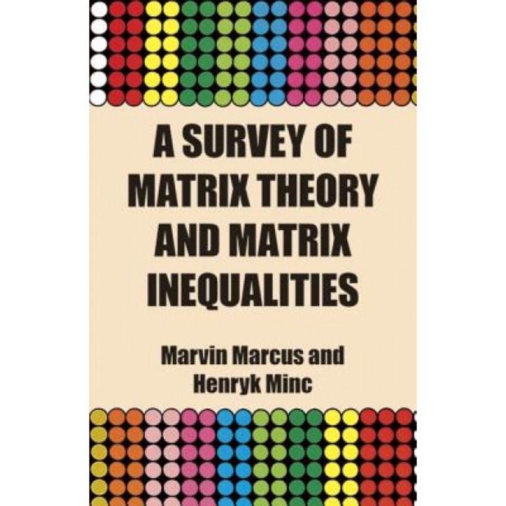 A Survey of Matrix Theory and Matrix Inequalities, Marvin Marcus (Author)