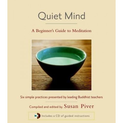 Quiet Mind: A Beginner's Guide to Meditation, Tulku Thondup, Sakyong Mipham, Susan Piver