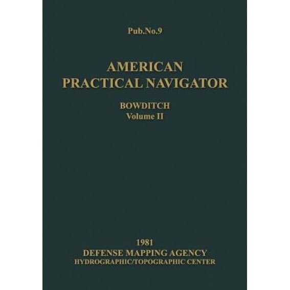 American Practical Navigator Volume 2 1981 Edition, Nathaniel Bowditch (Author)