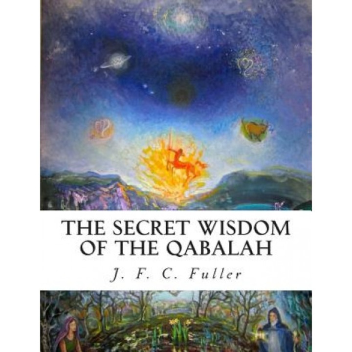 The Secret Wisdom of the Qabalah: A Study in Jewish Mystical Thought - J. F. C. Fuller (Author)