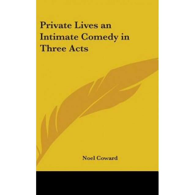 Private Lives an Intimate Comedy in Three Acts, Noel Coward (Author)