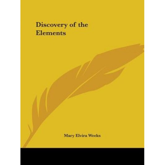 Discovery of the Elements, Mary Elvira Weeks (Author)