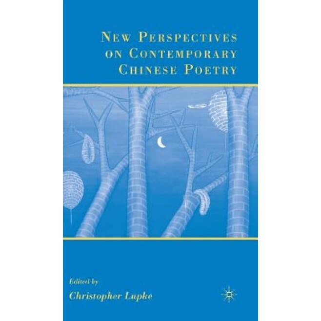 New Perspectives on Contemporary Chinese Poetry, Christopher Lupke (Editor)