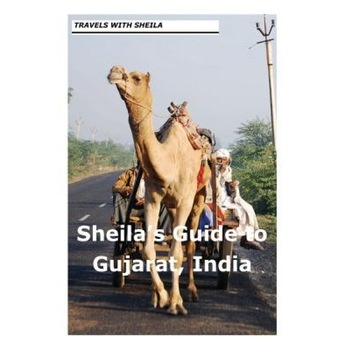 Sheila's Guide to Gujarat, India, Sheila Simkin (Author) Sheila's Guide to Gujarat, India, Sheila Simkin (Author)
