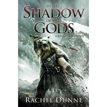 In the Shadow of the Gods: A Bound Gods Novel, Rachel Dunne (Author) In the Shadow of the Gods: A Bound Gods Novel, Rachel Dunne (Author)