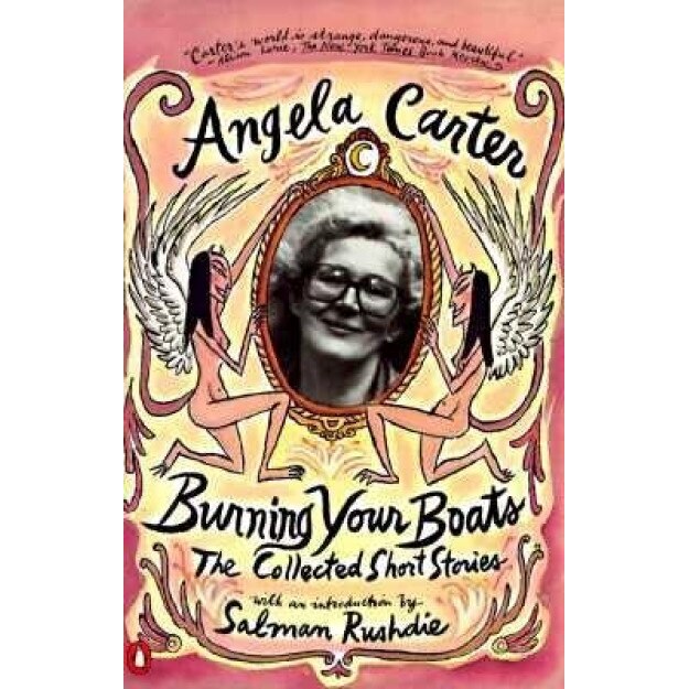 Burning Your Boats: The Collected Short Stories, Angela Carter