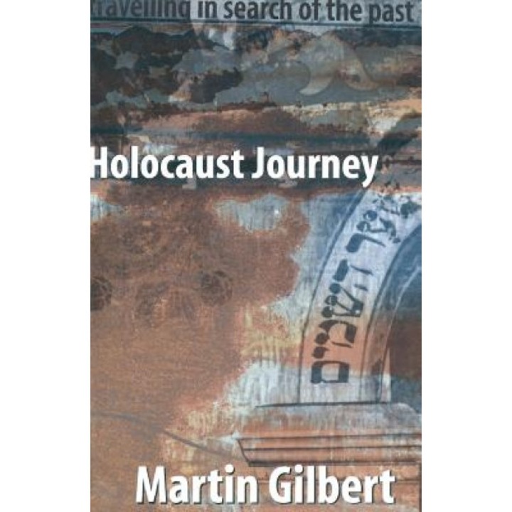 Holocaust Journey: Traveling in Search of the Past, Martin Gilbert (Author)