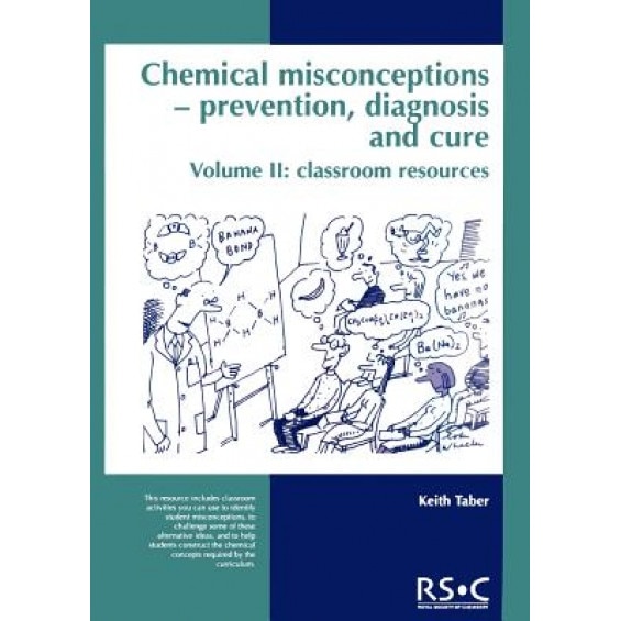 Chemical Misconceptions: Prevention, Diagnosis and Cure; Part 2 - Classroom Resources - Royal Society Of Chemistry (Author)