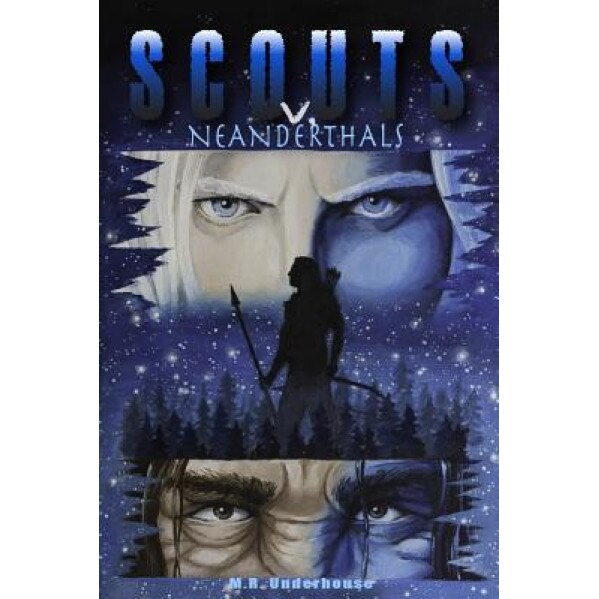 Scouts V. Neanderthals: Fire and Thunder, M. R. Underhouse (Author)