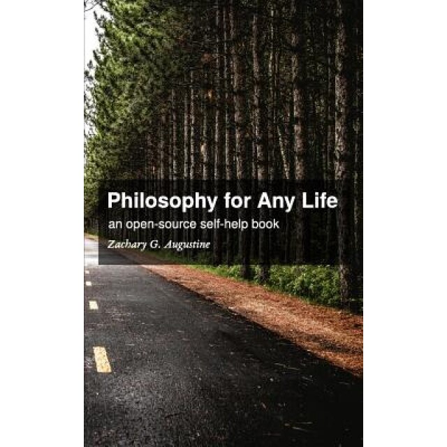 Philosophy for Any Life, Zachary G. Augustine (Author)