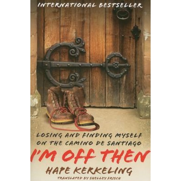 I'm Off Then: Losing and Finding Myself on the Camino de Santiago, Hape Kerkeling