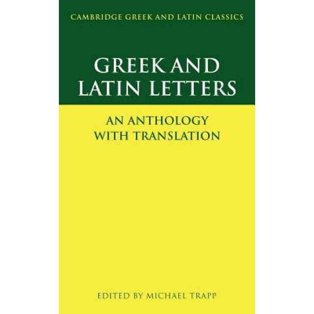 Greek and Latin Letters: An Anthology with Translation, Michael Trapp (Author)