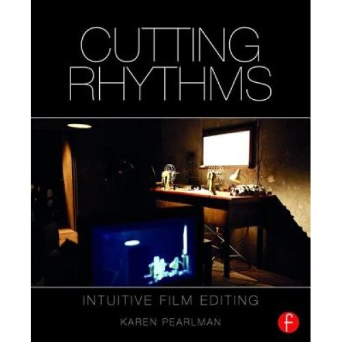 Cutting Rhythms: Intuitive Film Editing, Karen Pearlman (Author)