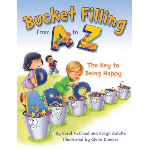 Bucket Filling from A to Z: Your Key to Being Happy, Carol McCloud (Author)