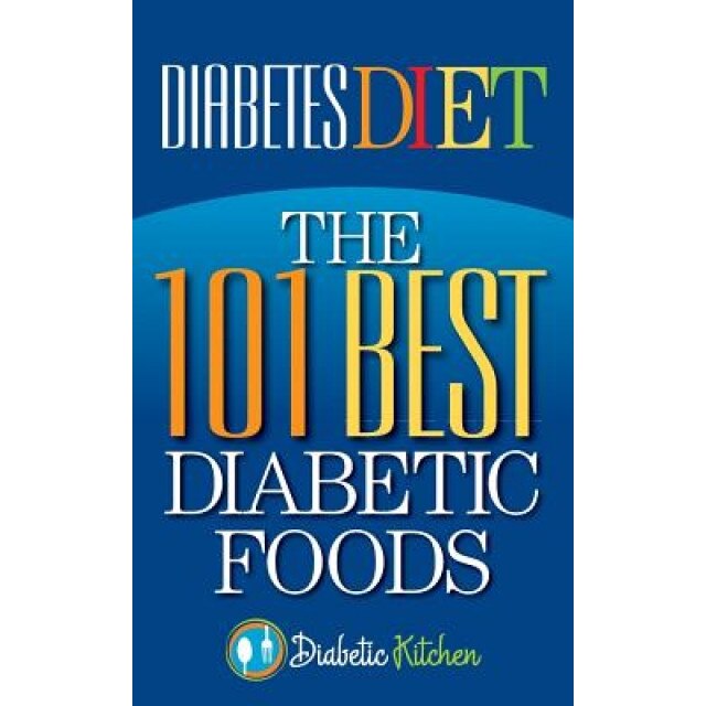 Diabetes Diet: The 101 Best Diabetic Foods, Health Research Staff (Author)