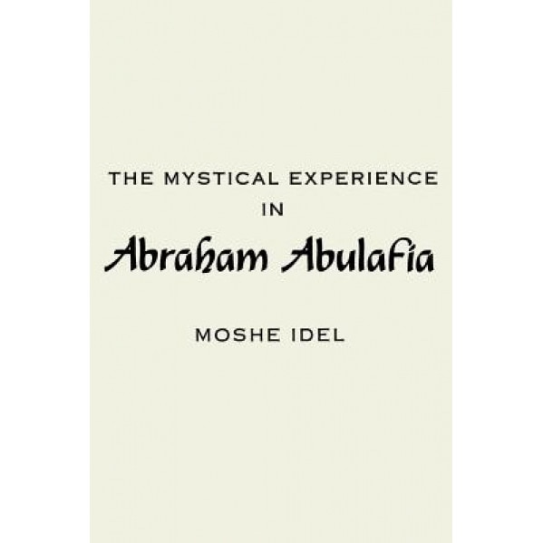 The Mystical Experience in Abraham Abulafia, Moshe Idel (Author)