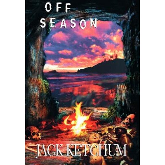 Off Season - Unexpurgated Hard Cover Edition, Jack Ketchum (Author)