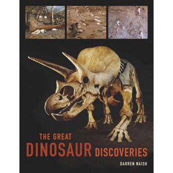 The Great Dinosaur Discoveries, Darren Naish The Great Dinosaur Discoveries, Darren Naish