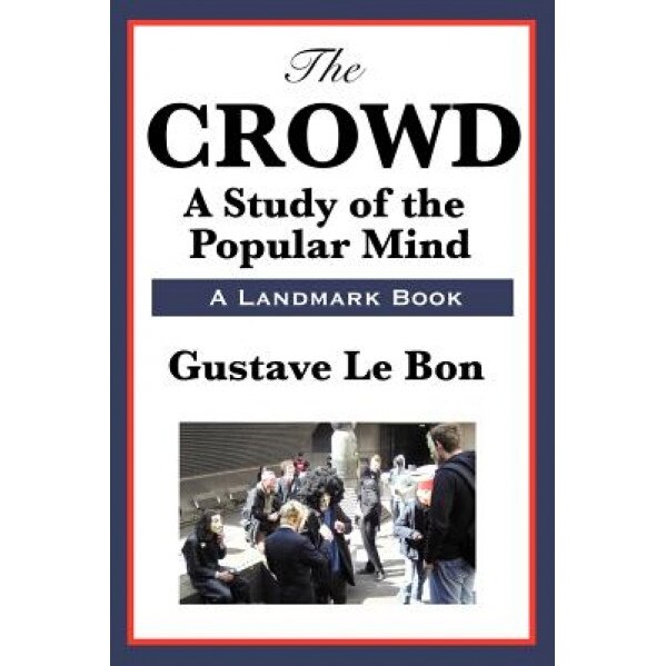 The Crowd, Gustave Lebon (Author)