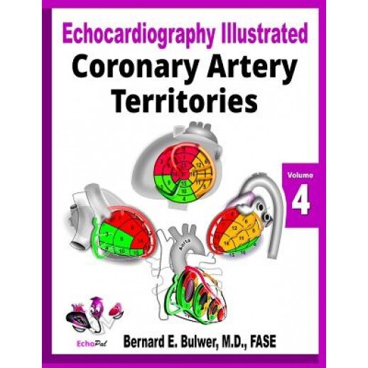 Coronary Artery Territories - Bernard E. Bulwer MD (Author)