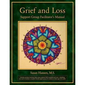 Grief and Loss Support Group Facilitator's Manual - Susan Hansen M. S. (Author) Grief and Loss Support Group Facilitator's Manual - Susan Hansen M. S. (Author)