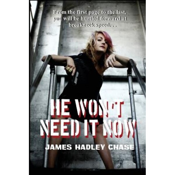 He Won't Need It Now, James Hadley Chase (Author)