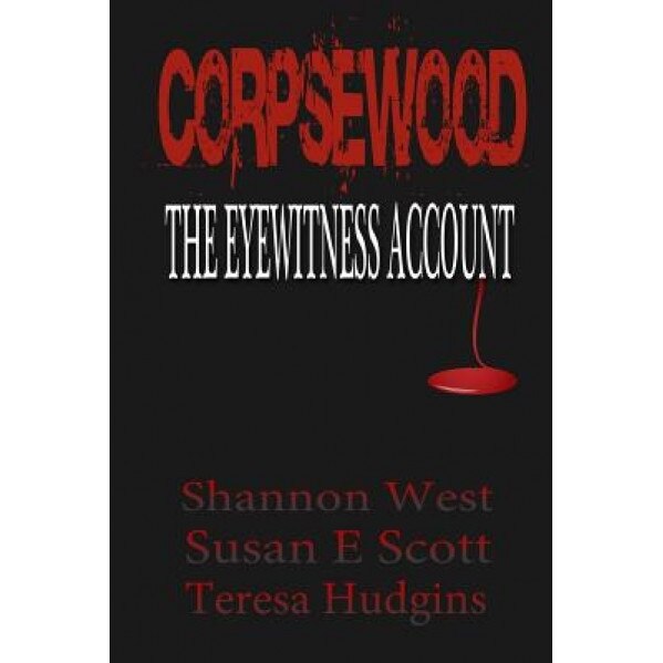 Corpsewood: The Eyewitness Account, Shannon West (Author)