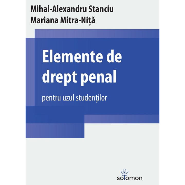 Elemente De Drept Penal Pentru Uzul Studentilor - Mihai-Alexandru Stanciu, Mariana Mitra-Nita