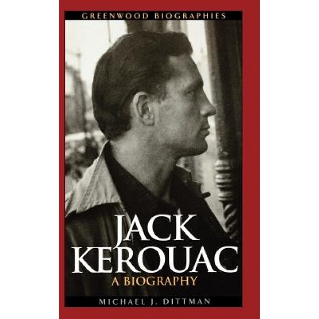 Jack Kerouac: A Biography, Michael J. Dittman (Author)
