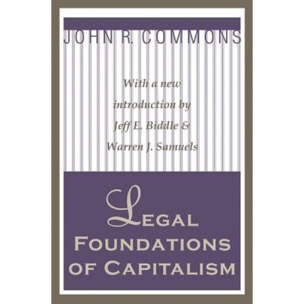 Legal Foundations of Capitalism, John Rogers Commons (Author)