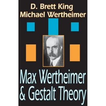 Max Wertheimer and Gestalt Theory, D. Brett King (Author) Max Wertheimer and Gestalt Theory, D. Brett King (Author)