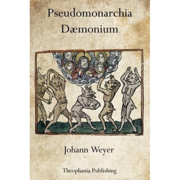 Pseudomonarchia Daemonium - Johann Weyer (Author)