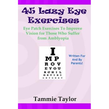 45 Lazy Eye Exercises, Tammie Taylor 45 Lazy Eye Exercises, Tammie Taylor