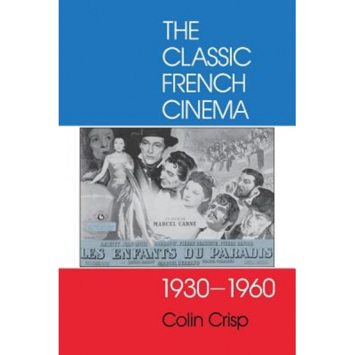 The Classic French Cinema, 1930-1960, Colin Crisp (Author)
