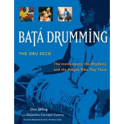 Bata Drumming: The Instruments, the Rhythms, and the People Who Play Them, Don Skoog (Author)