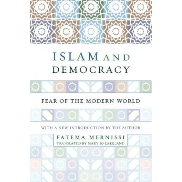 Islam and Democracy: Fear of the Modern World with New Introduction, Fatema Mernissi (Author)