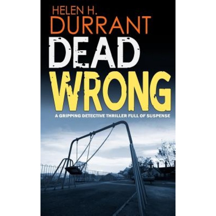 Dead Wrong a Gripping Detective Thriller Full of Suspense, Helen H. Durrant (Author)
