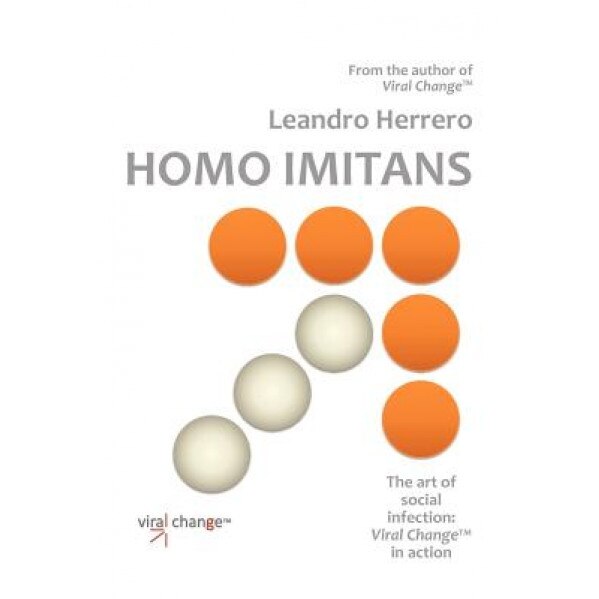 Homo Imitans. the Art of Social Infection: Viral Change in Action. - Leandro Herrero (Author)
