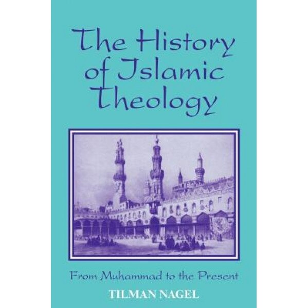 History of Islamic Theology, Tilman Nagel (Author)