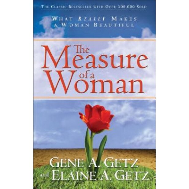 The Measure of a Woman, Gene A. Getz (Author)