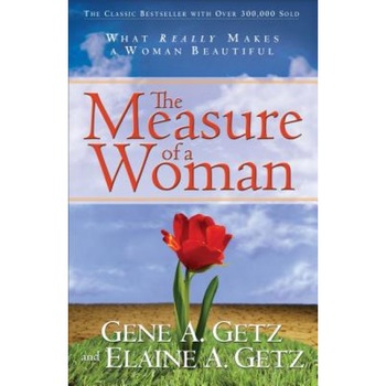 The Measure of a Woman, Gene A. Getz (Author) The Measure of a Woman, Gene A. Getz (Author)