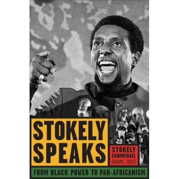 Stokely Speaks: From Black Power to Pan-Africanism, Stokely Carmichael (Kwame Ture) (Author)